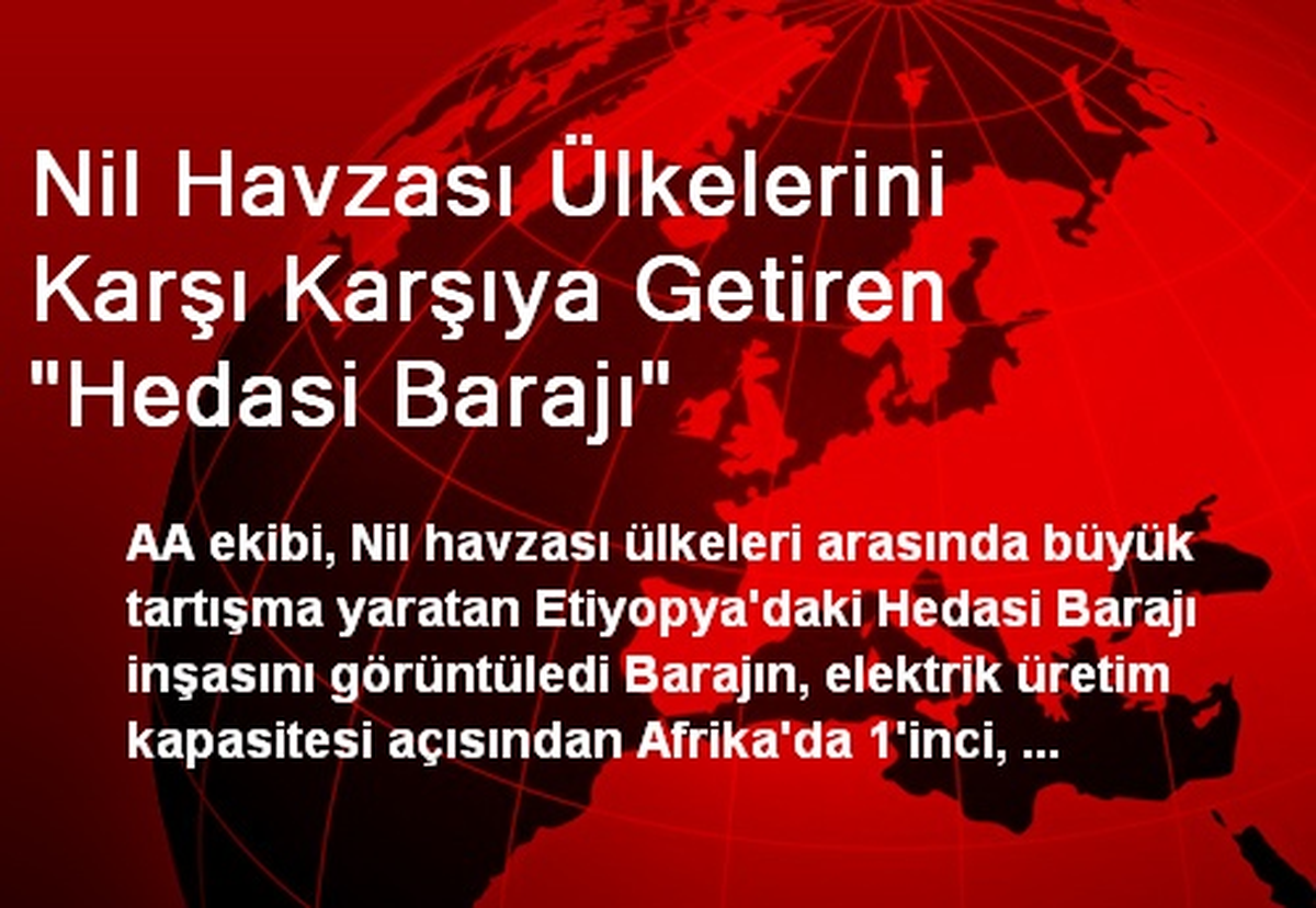 Nil Havzası Ülkelerini Karşı Karşıya Getiren "Hedasi Barajı"