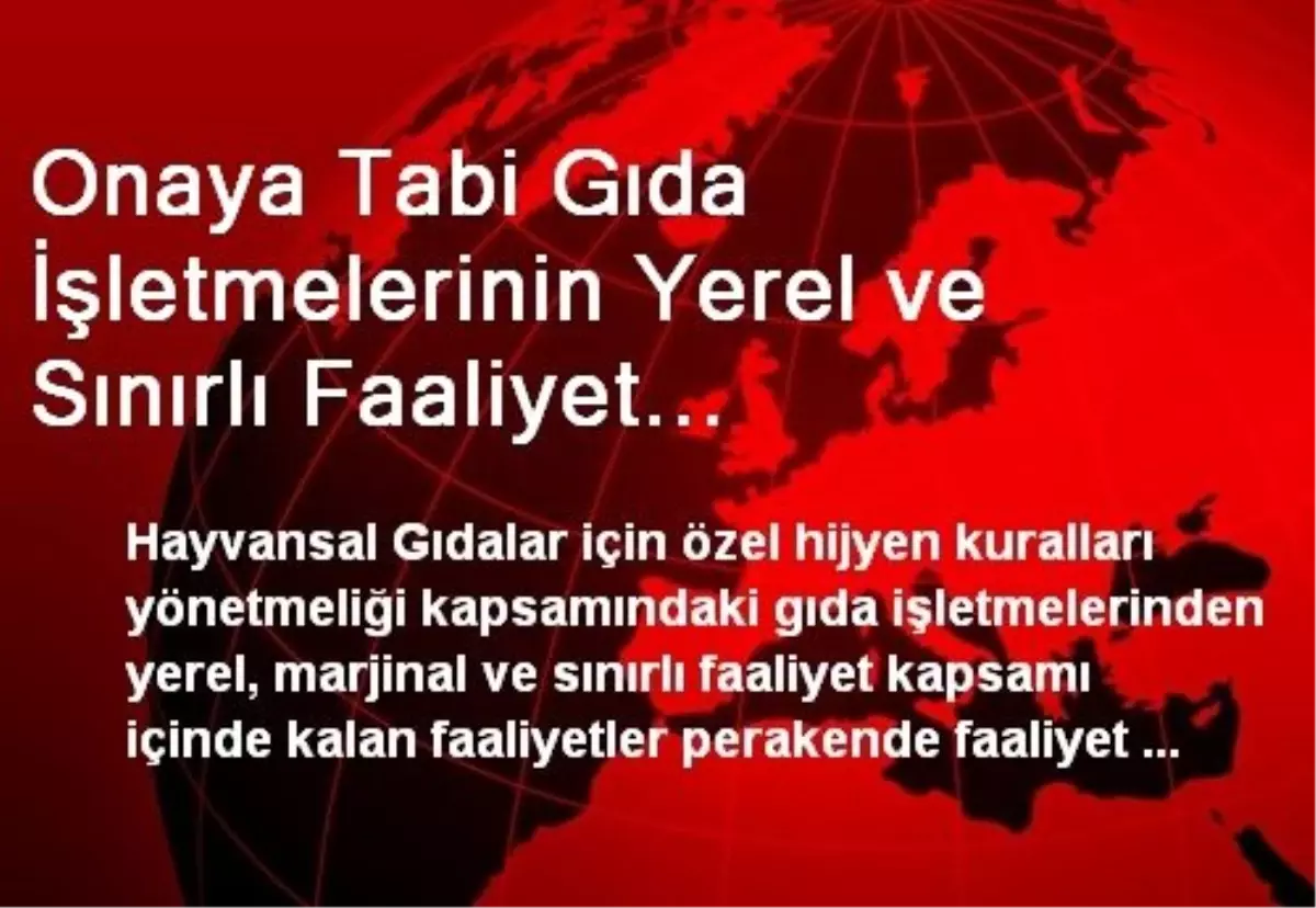 Onaya Tabi Gıda İşletmelerinin Yerel ve Sınırlı Faaliyet Kapsamındaki İşleri de Kayda Tabi...