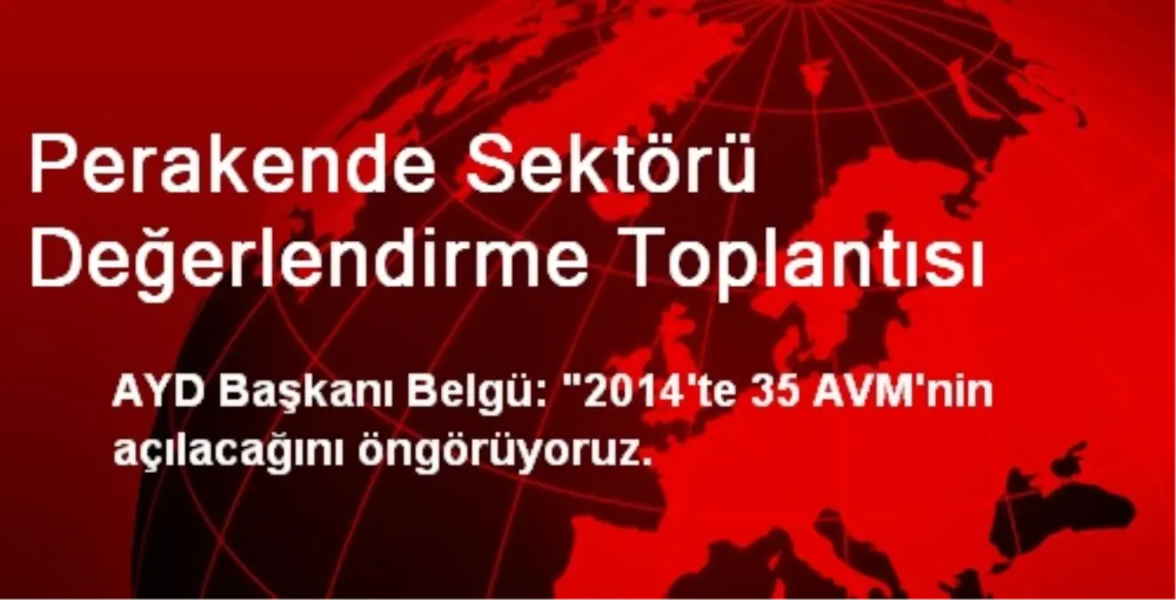 Perakende Sektörü Değerlendirme Toplantısı