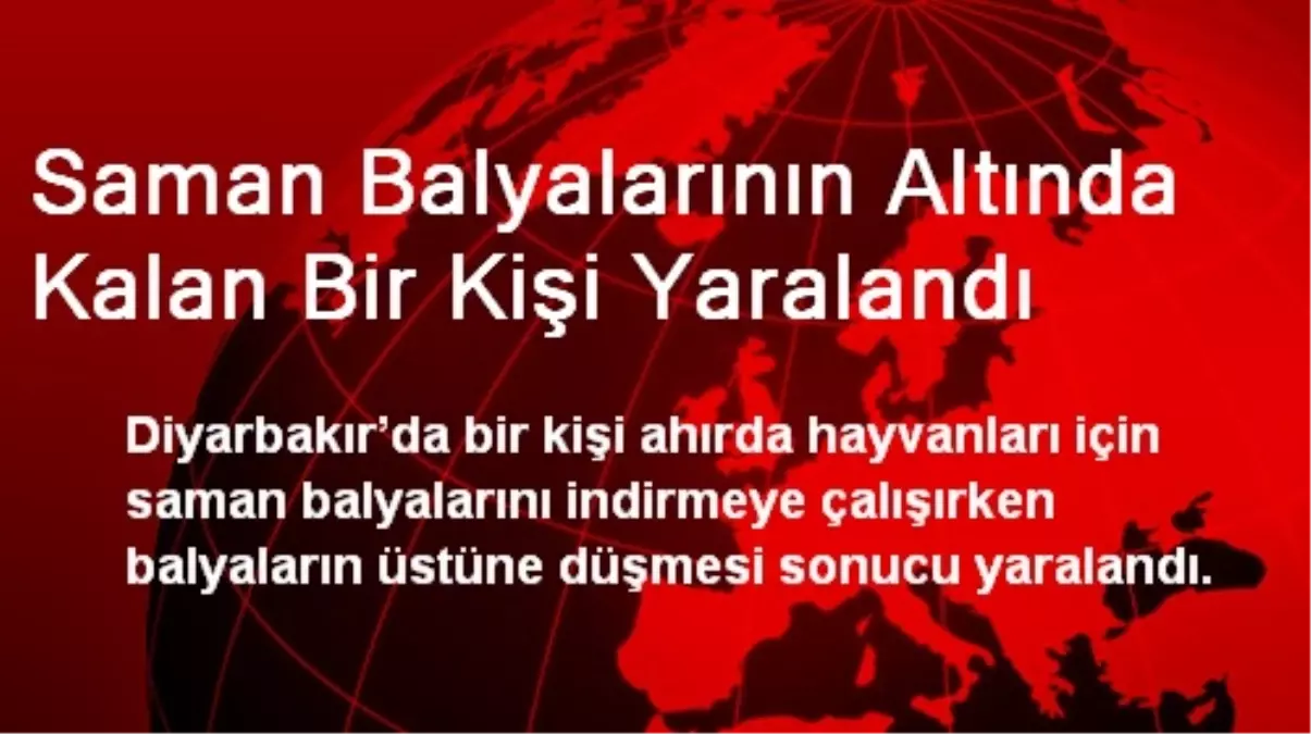 Saman Balyalarının Altında Kalan Bir Kişi Yaralandı