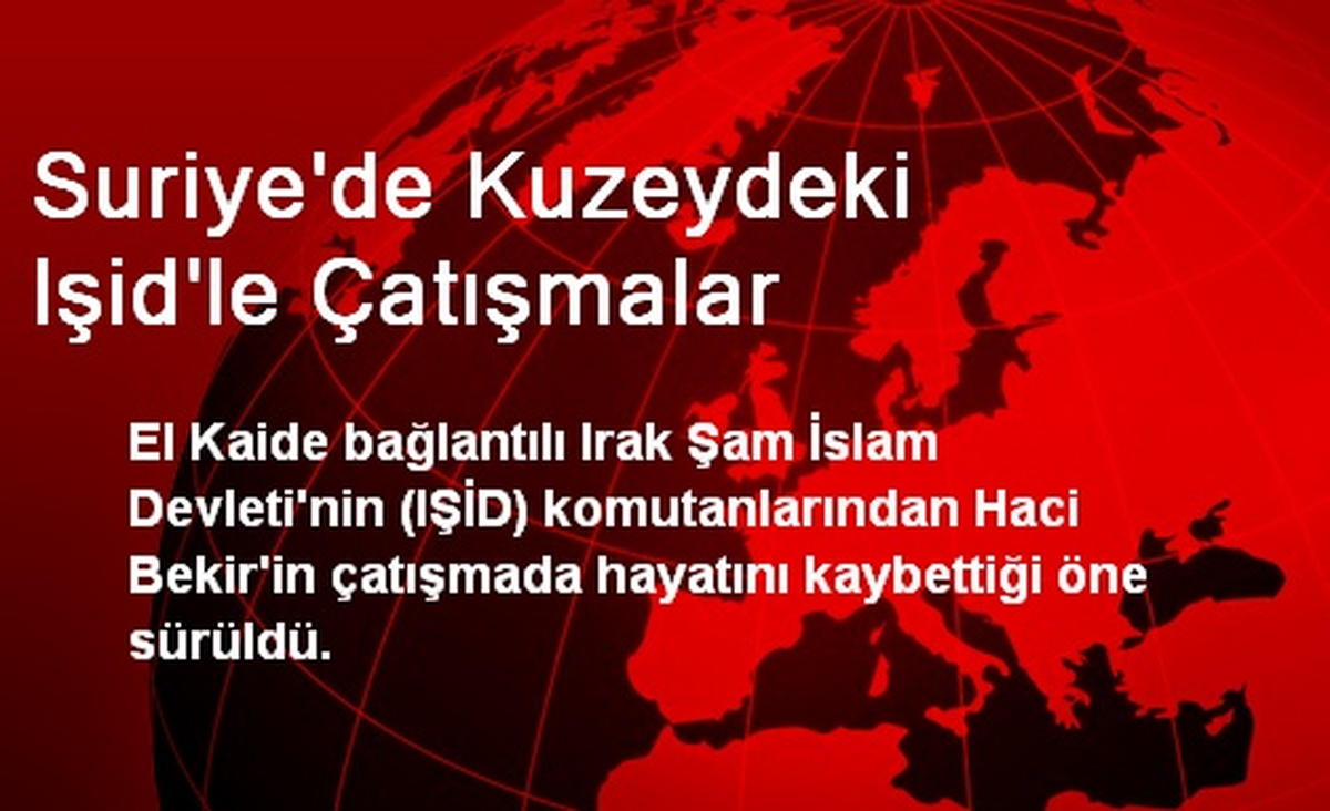 Suriye\'de Kuzeydeki Işid\'le Çatışmalar
