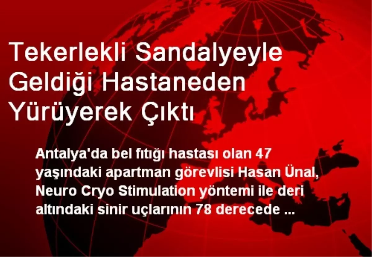 Tekerlekli Sandalyeyle Geldiği Hastaneden Yürüyerek Çıktı