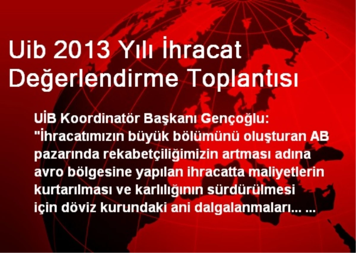 Uib 2013 Yılı İhracat Değerlendirme Toplantısı