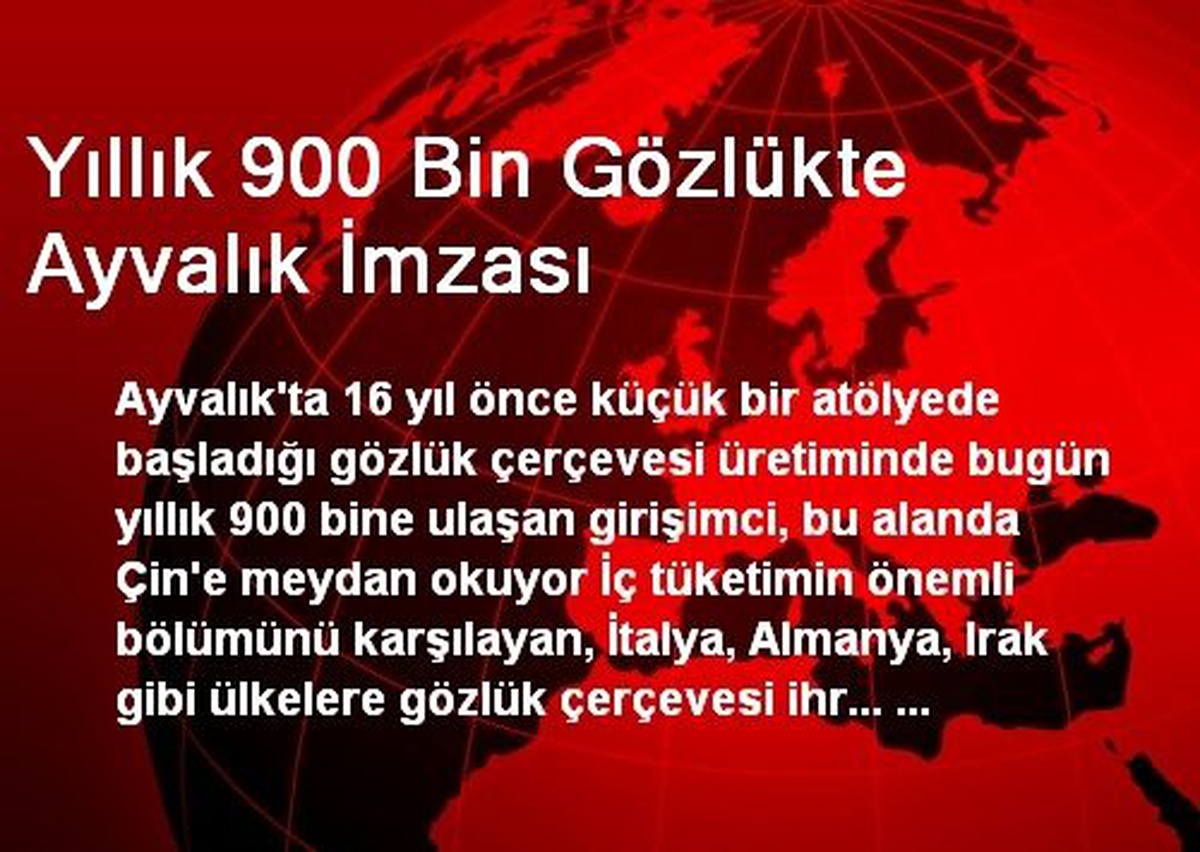 Yıllık 900 Bin Gözlükte Ayvalık İmzası