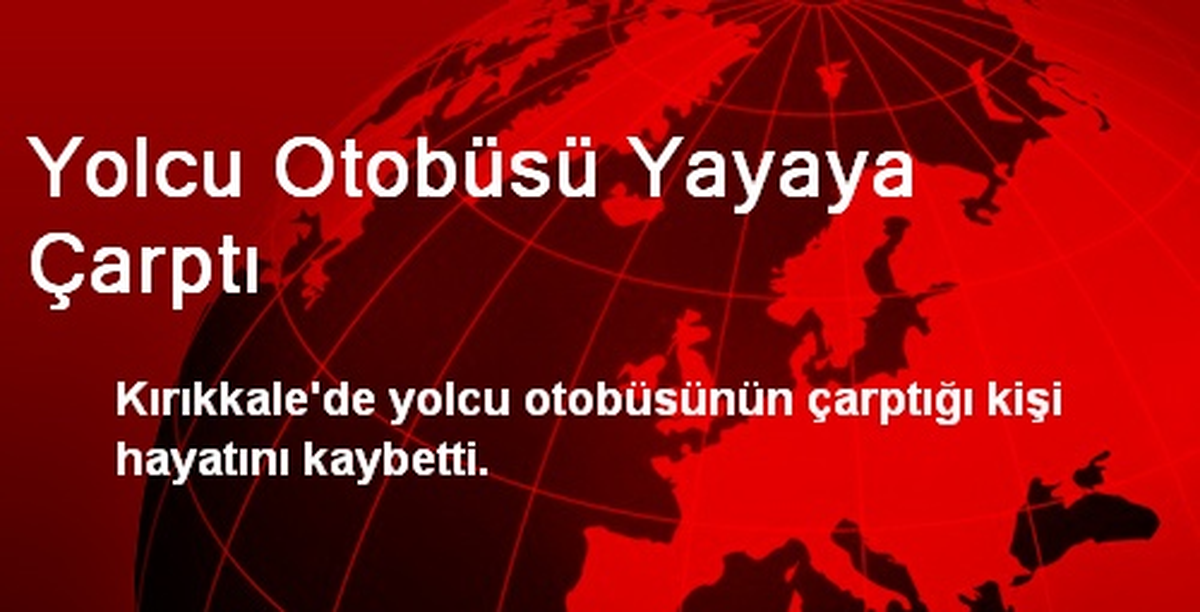 Yolcu Otobüsü Yayaya Çarptı