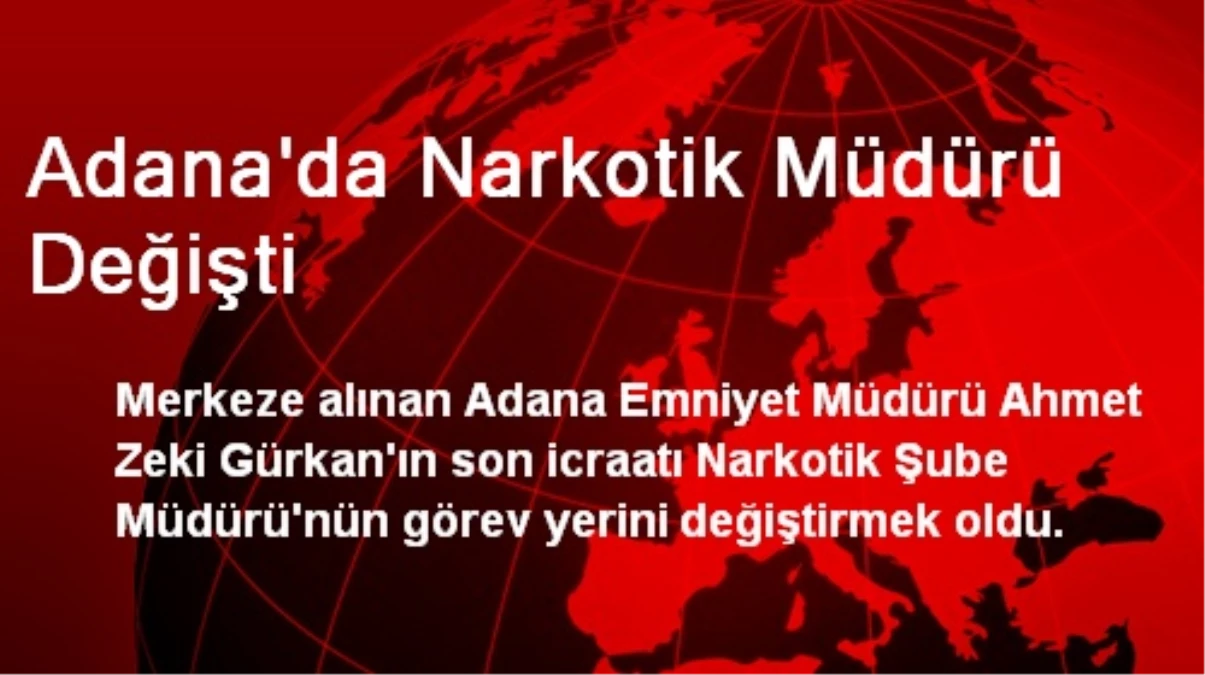 Adana\'da Narkotik Müdürü Değişti