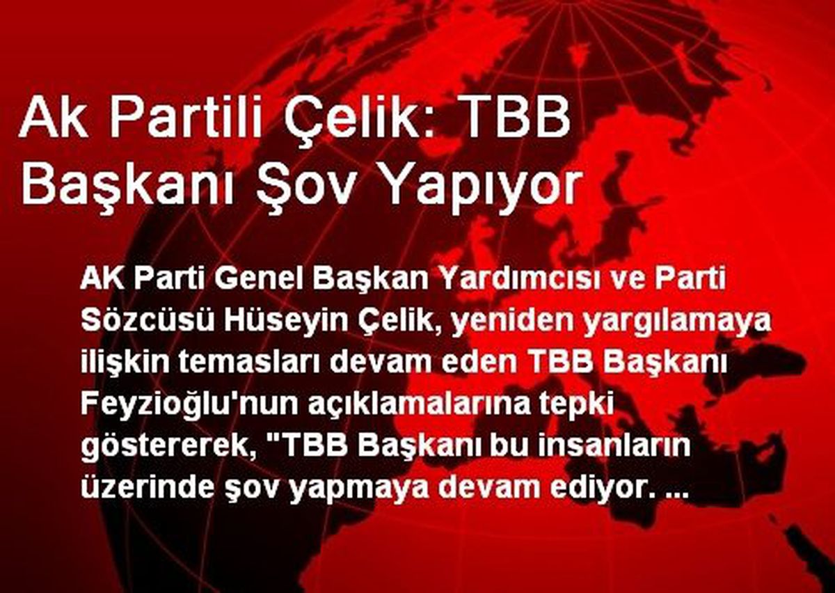 Ak Partili Çelik: TBB Başkanı Şov Yapıyor