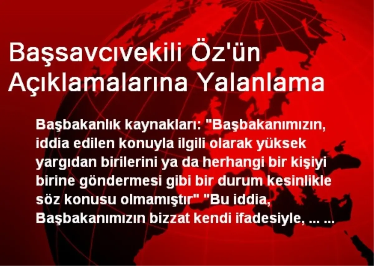 Başsavcıvekili Öz\'ün Açıklamalarına Yalanlama