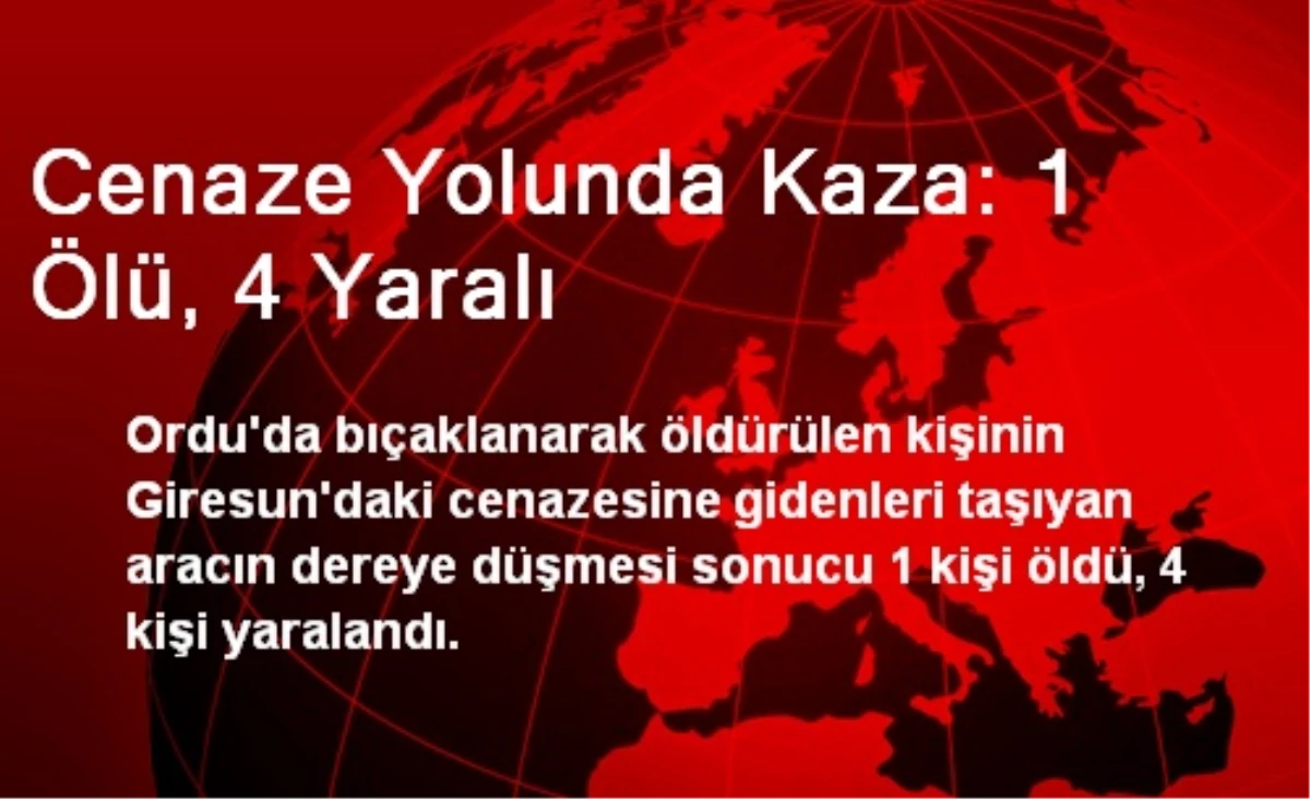 Cenaze Yolunda Kaza: 1 Ölü, 4 Yaralı