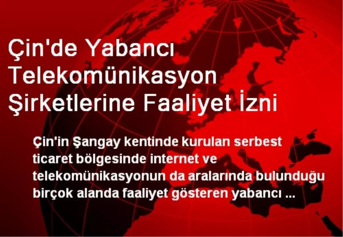 Çin\'de Yabancı Telekomünikasyon Şirketlerine Faaliyet İzni