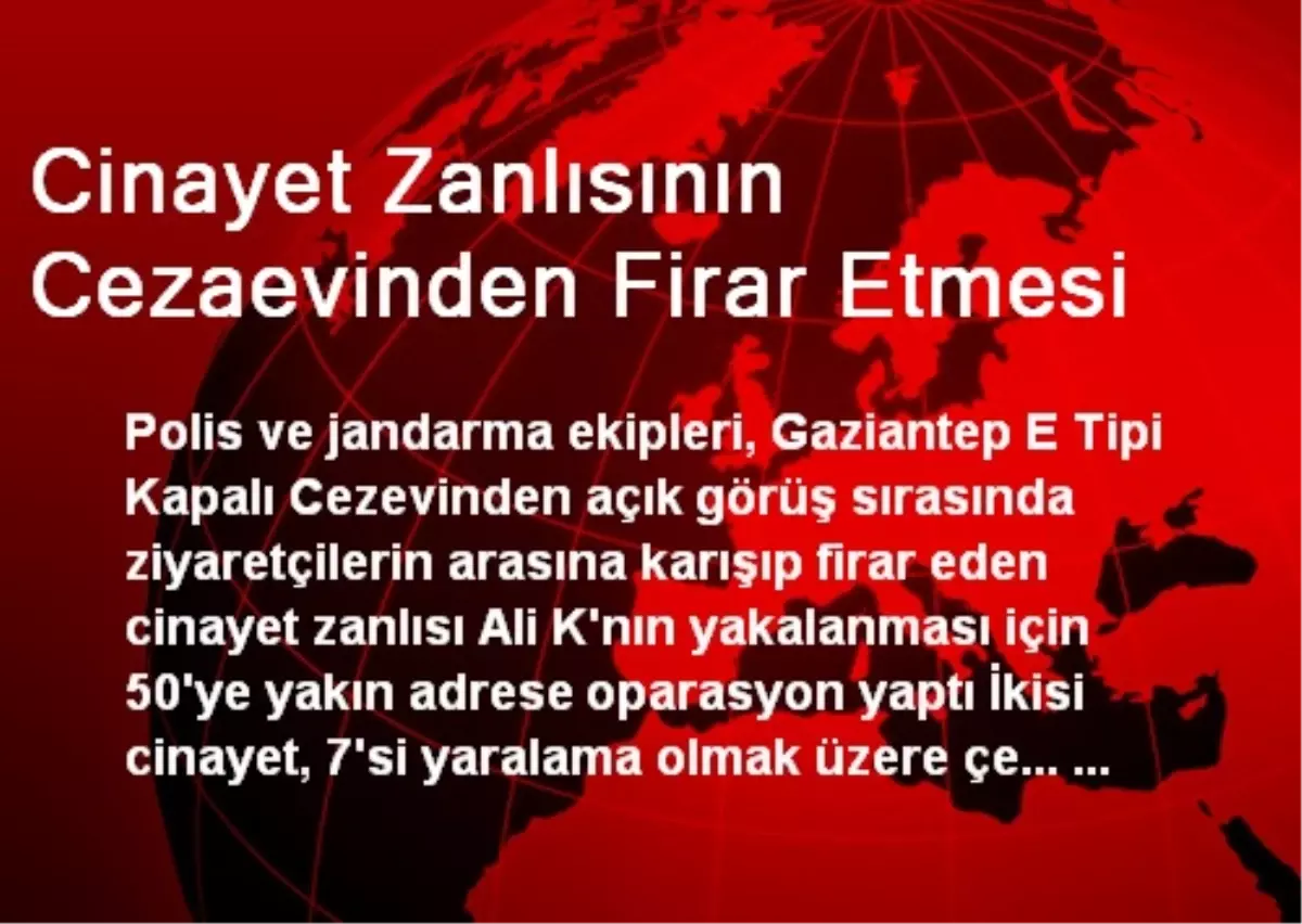 Cinayet Zanlısının Cezaevinden Firar Etmesi