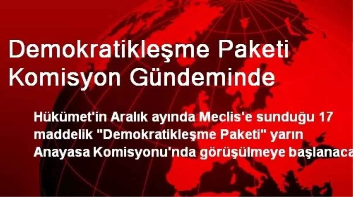 Demokratikleşme Paketi Komisyon Gündeminde