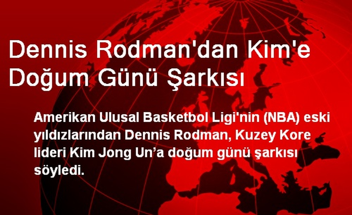 Dennis Rodman\'dan Kim\'e Doğum Günü Şarkısı