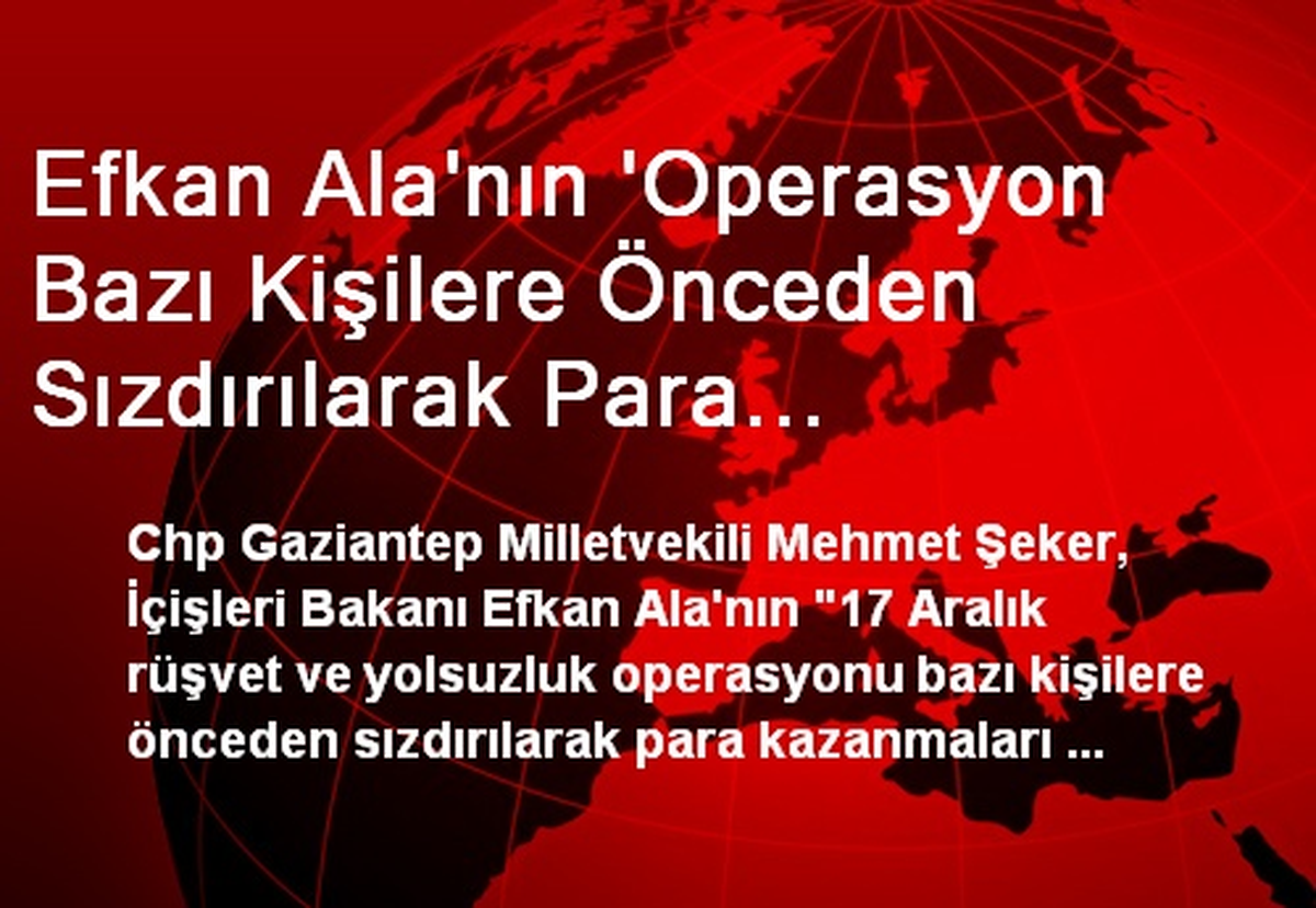 Efkan Ala\'nın \'Operasyon Bazı Kişilere Önceden Sızdırılarak Para Kazanmaları Sağlandı\' Sözleri...