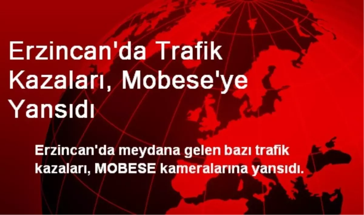 Erzincan\'da Trafik Kazaları, Mobese\'ye Yansıdı