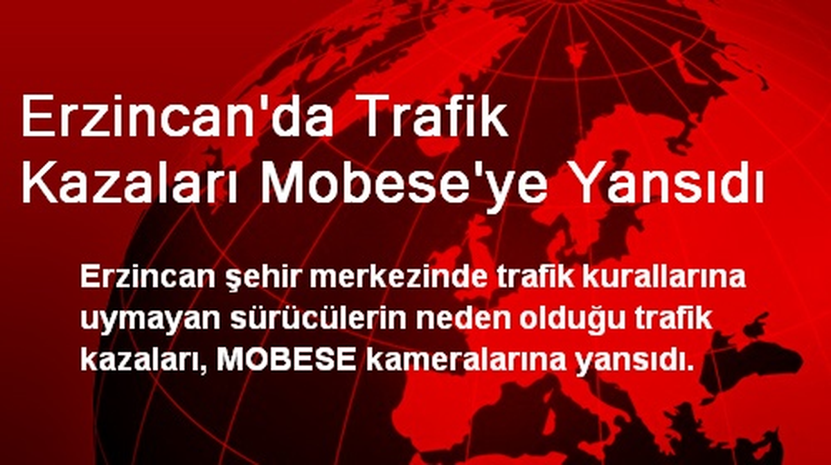 Erzincan\'da Trafik Kazaları Mobese\'ye Yansıdı
