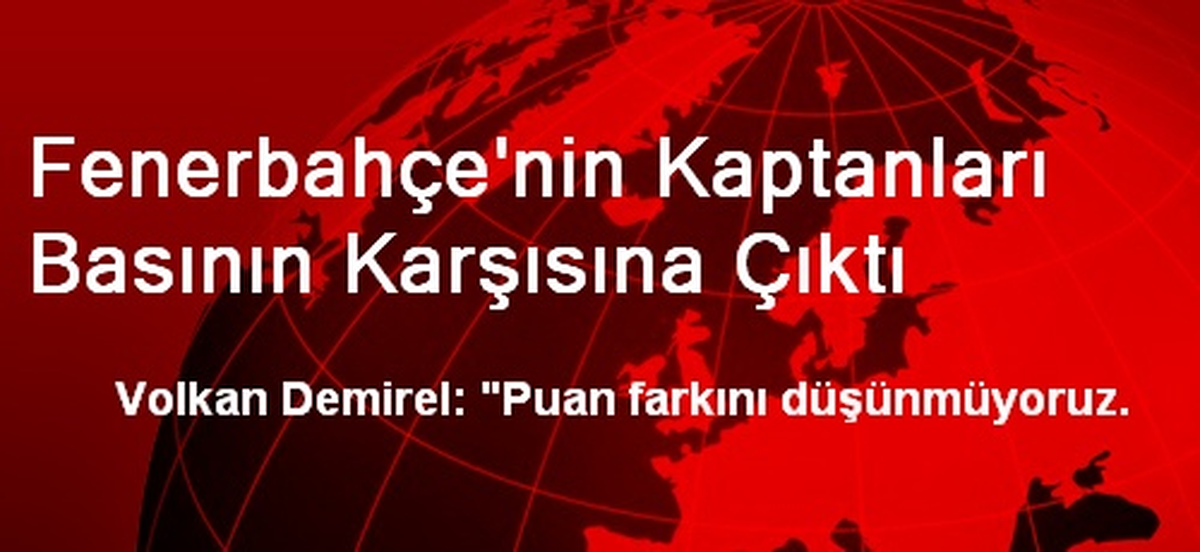 Fenerbahçe\'nin Kaptanları Basının Karşısına Çıktı