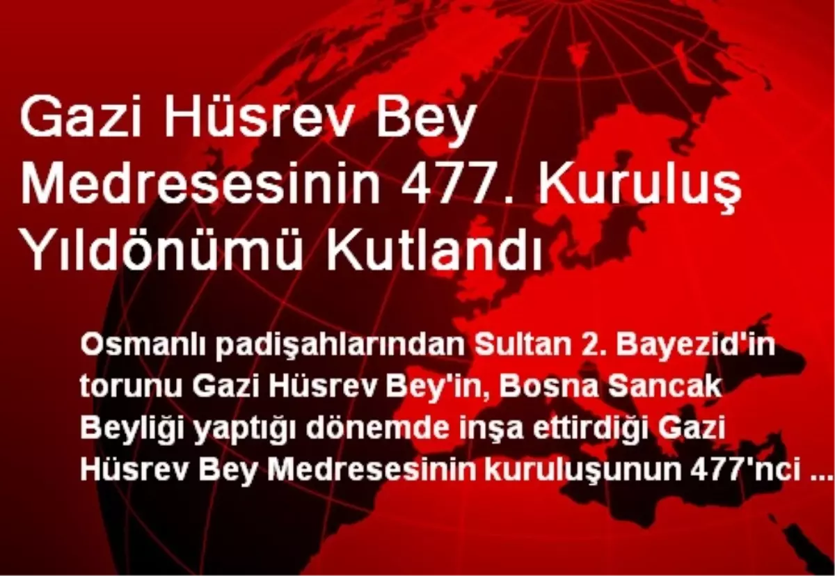 Gazi Hüsrev Bey Medresesinin 477. Kuruluş Yıldönümü Kutlandı