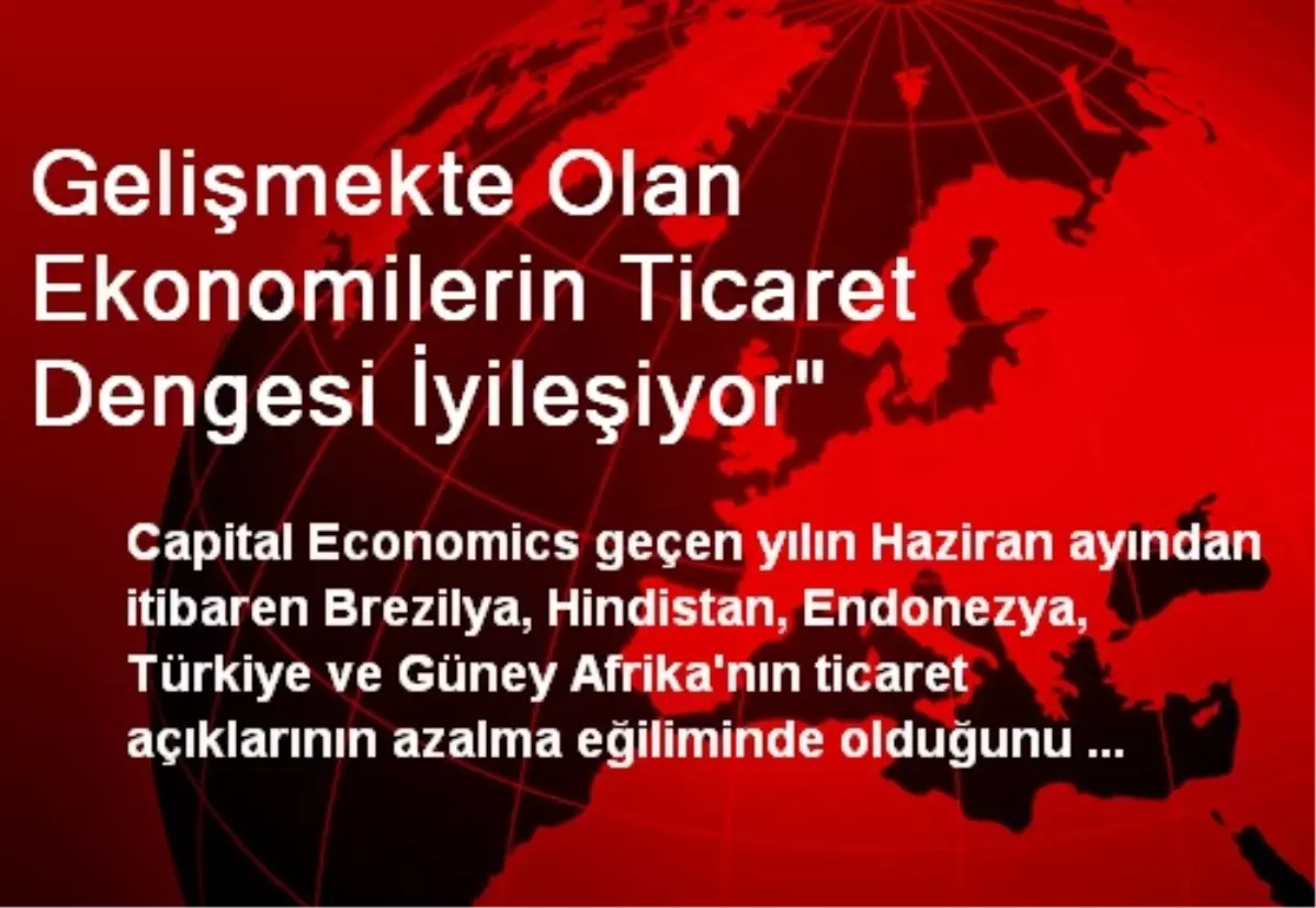 Gelişmekte Olan Ekonomilerin Ticaret Dengesi İyileşiyor"