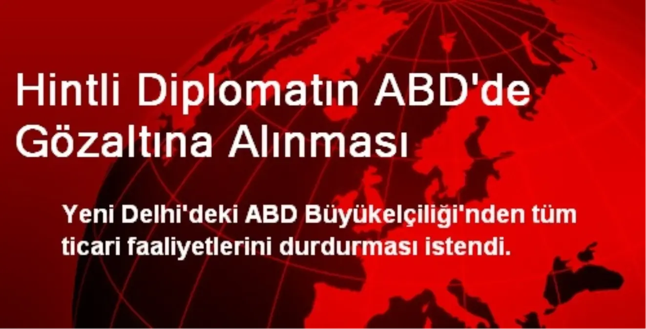 Hintli Diplomatın ABD\'de Gözaltına Alınması