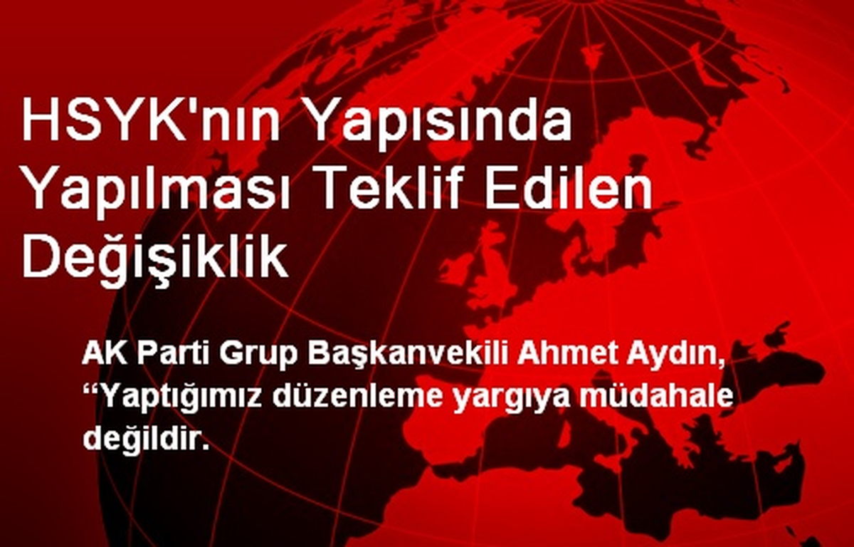 HSYK\'nın Yapısında Yapılması Teklif Edilen Değişiklik