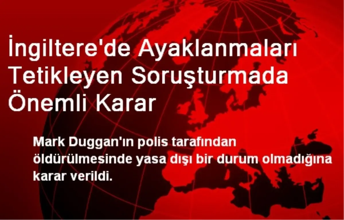 İngiltere\'de Ayaklanmaları Tetikleyen Soruşturmada Önemli Karar