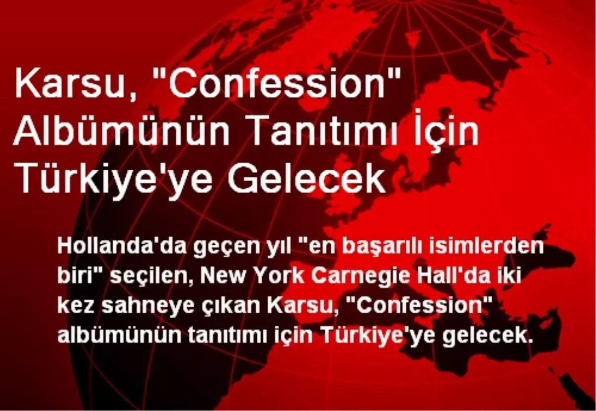 Karsu, "Confession" Albümünün Tanıtımı İçin Türkiye\'ye Gelecek