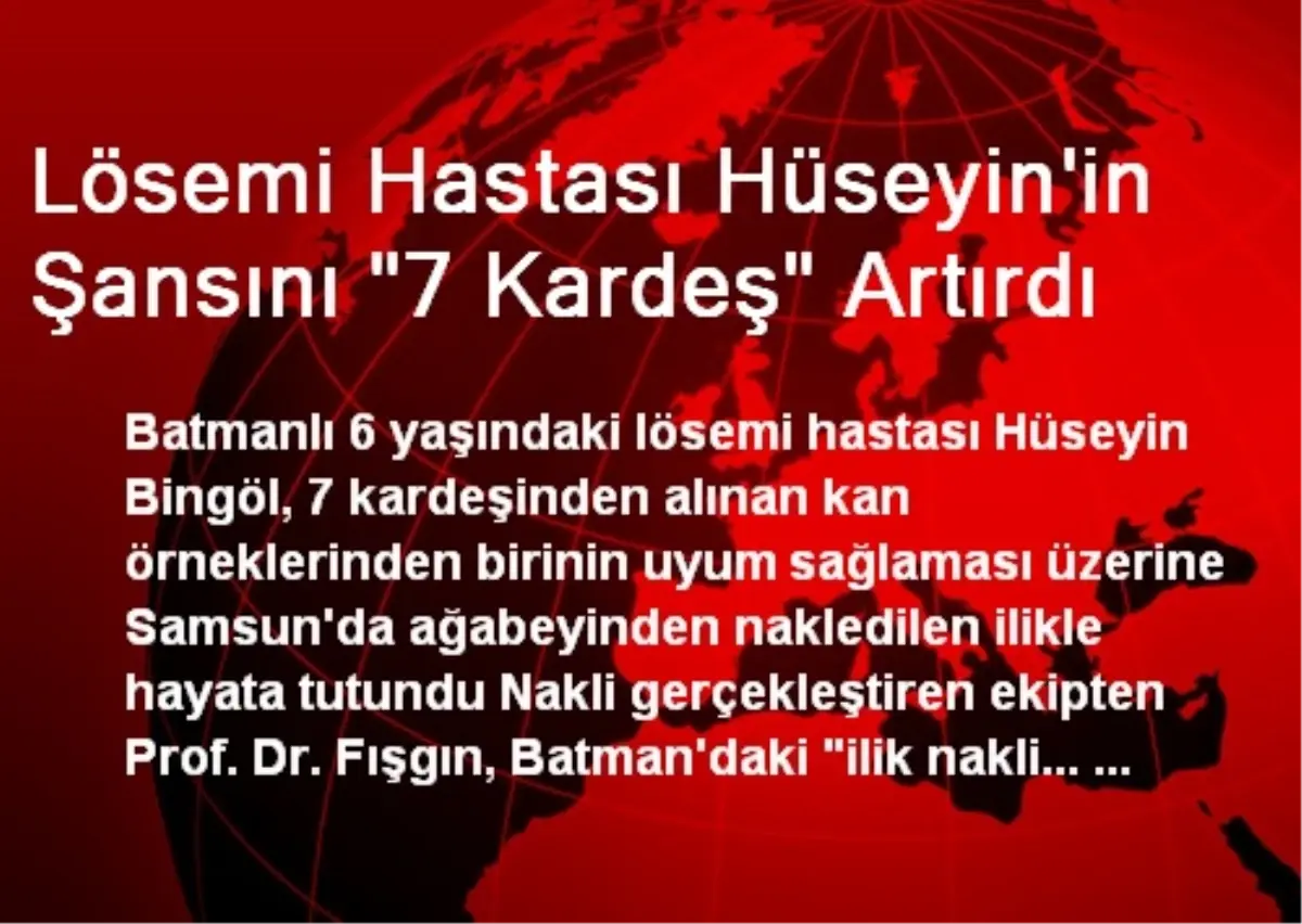 Lösemi Hastası Hüseyin\'in Şansını "7 Kardeş" Artırdı