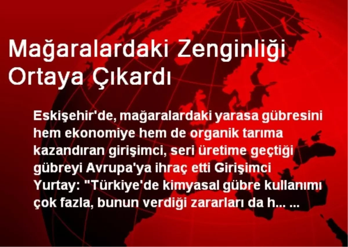 Mağaralardaki Zenginliği Ortaya Çıkardı