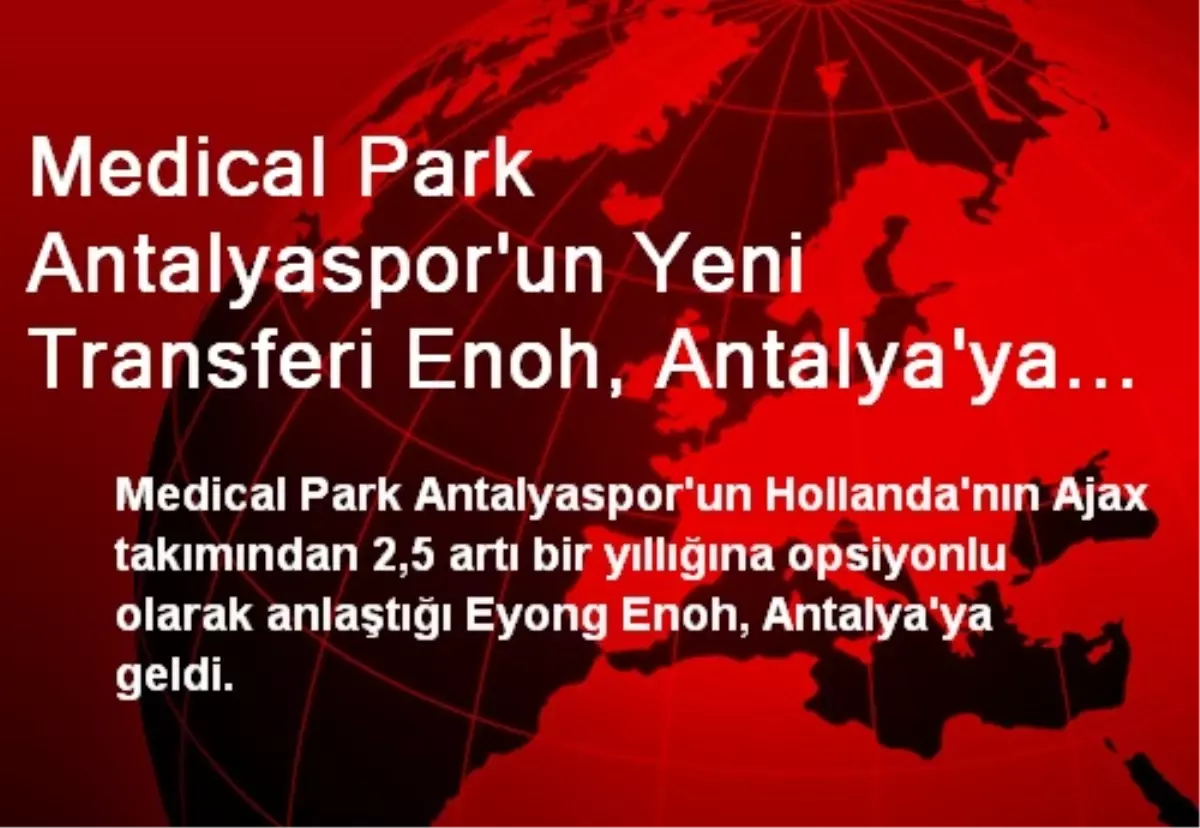 Yeni Transfer Enoh, Antalya\'ya Geldi