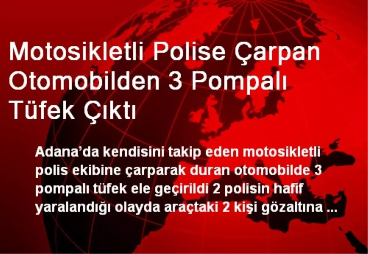 Motosikletli Polise Çarpan Otomobilden 3 Pompalı Tüfek Çıktı