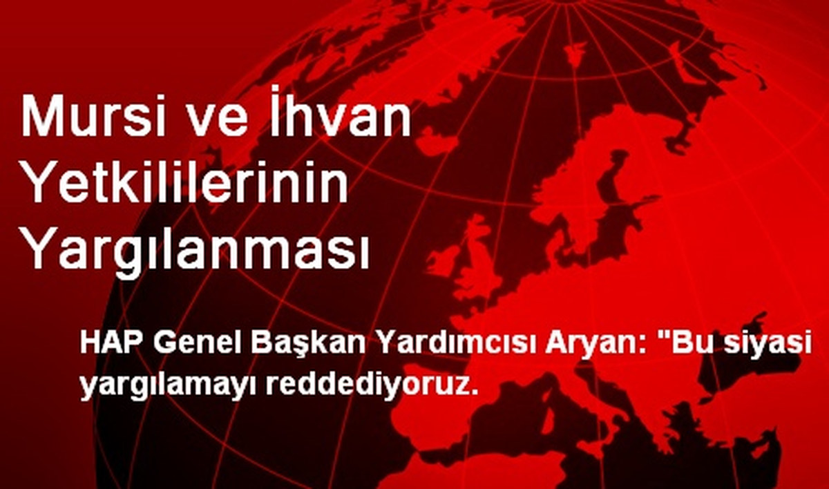 Mursi ve İhvan Yetkililerinin Yargılanması