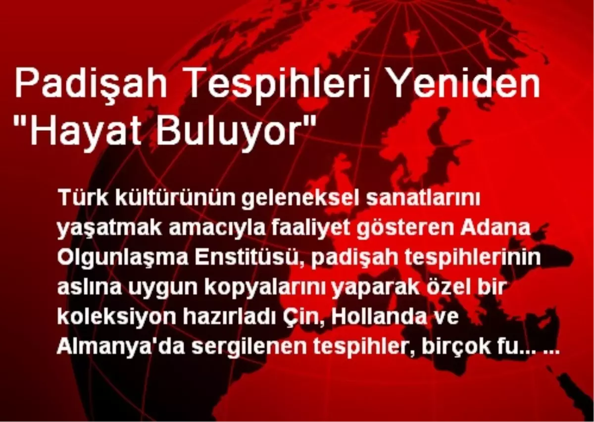 Padişah Tespihleri Yeniden "Hayat Buluyor"