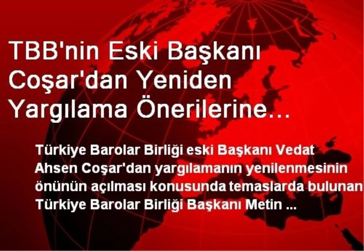 Eski TBB Başkanı: İstediler Diye Yargılama Yenilenmez