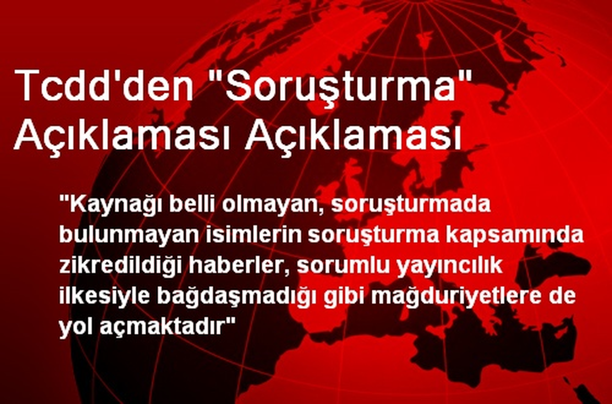 Tcdd\'den "Soruşturma" Açıklaması Açıklaması