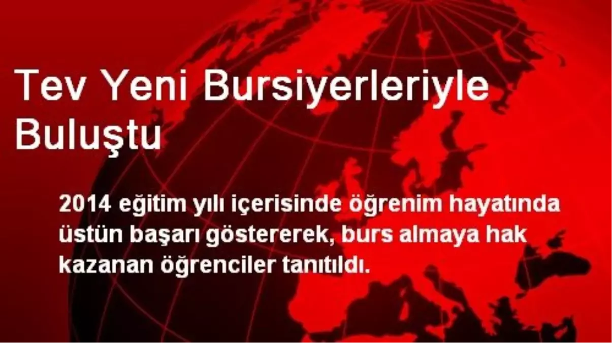 Tev Yeni Bursiyerleriyle Buluştu