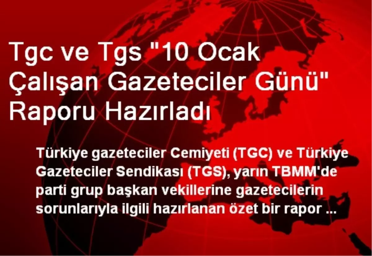 Tgc ve Tgs "10 Ocak Çalışan Gazeteciler Günü" Raporu Hazırladı