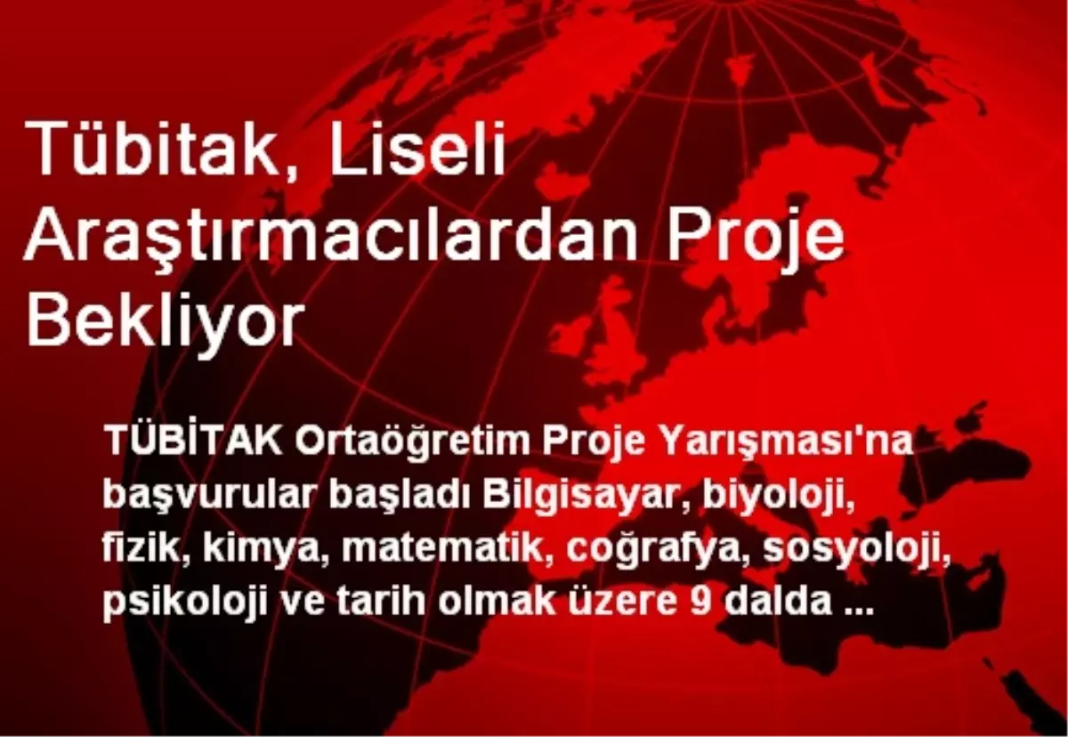 Tübitak, Liseli Araştırmacılardan Proje Bekliyor