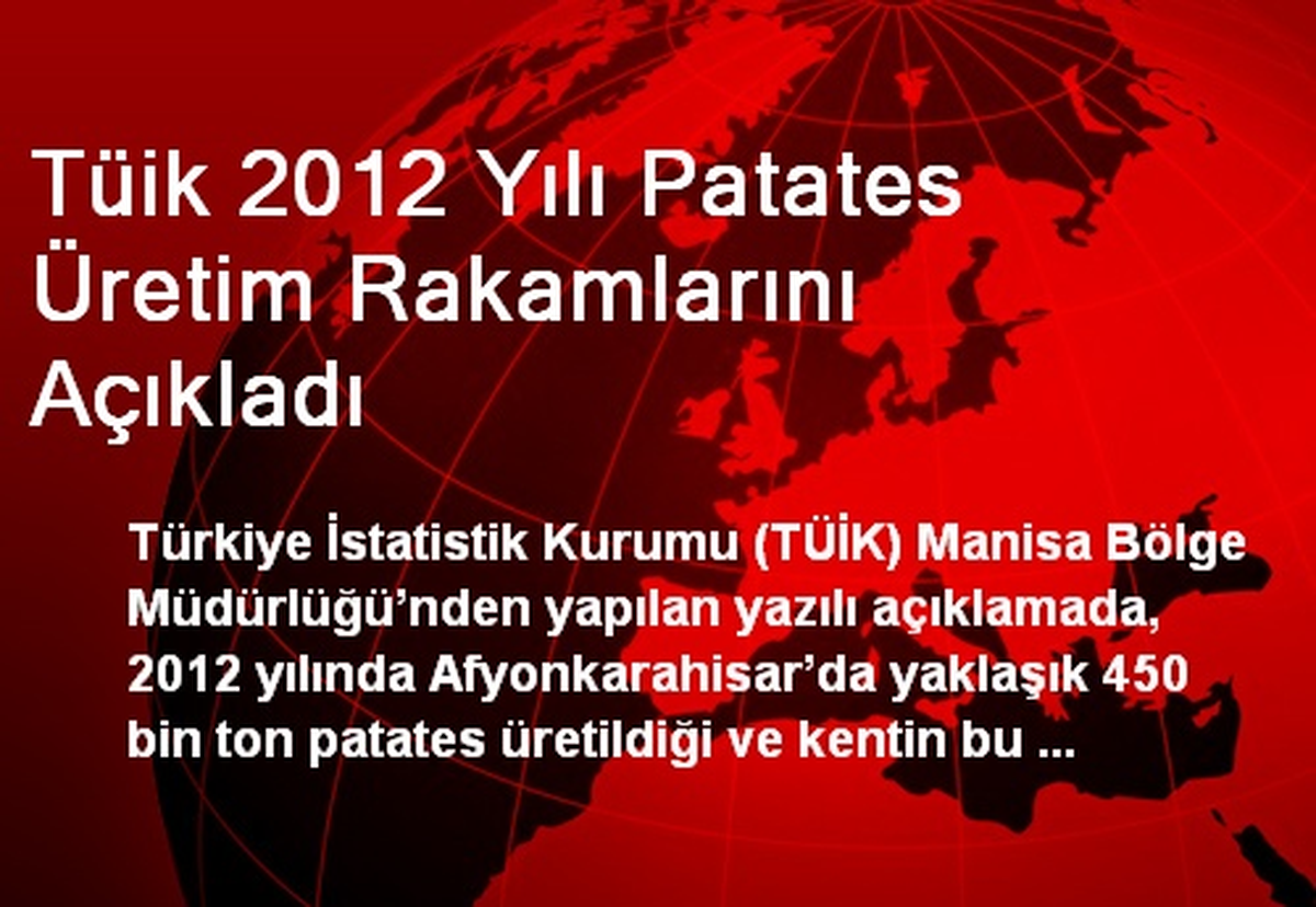 TÜİK 2012 Yılı Patates Üretim Rakamlarını Açıkladı