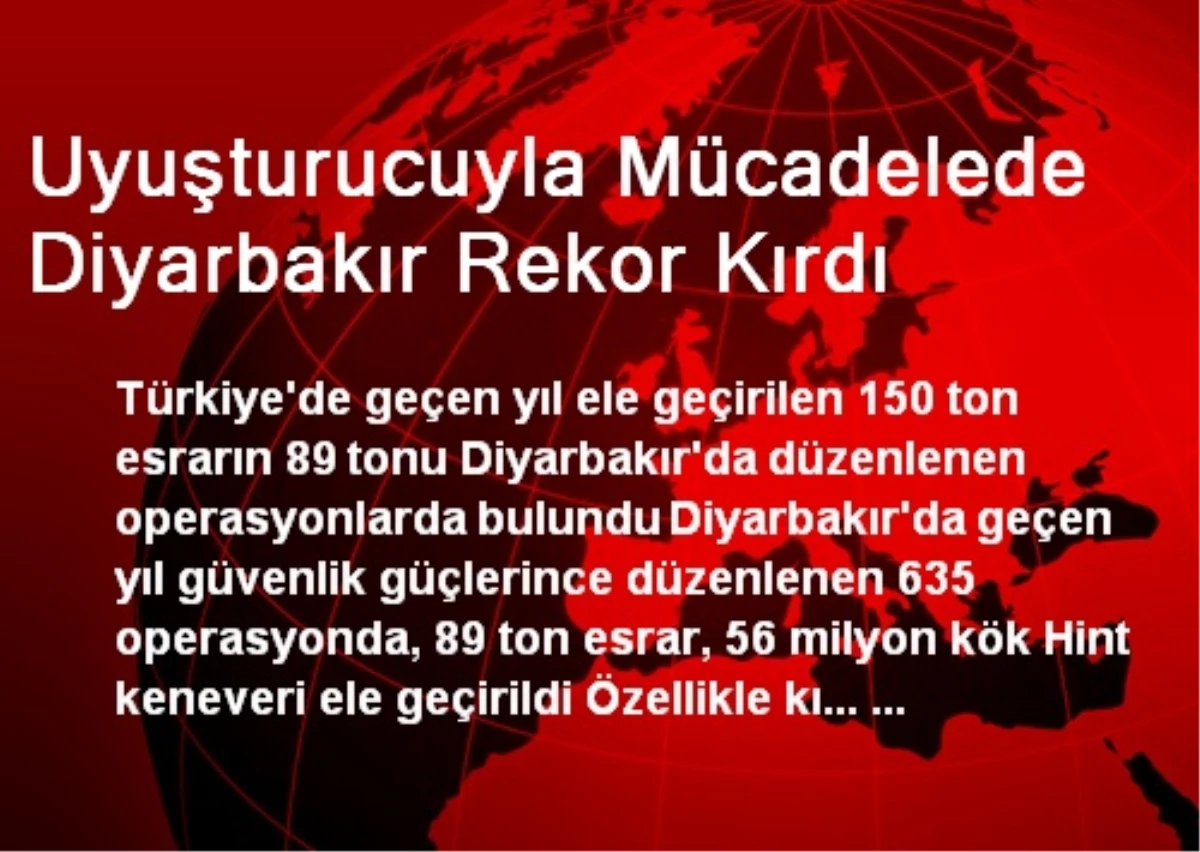 Uyuşturucuyla Mücadelede Diyarbakır Rekor Kırdı