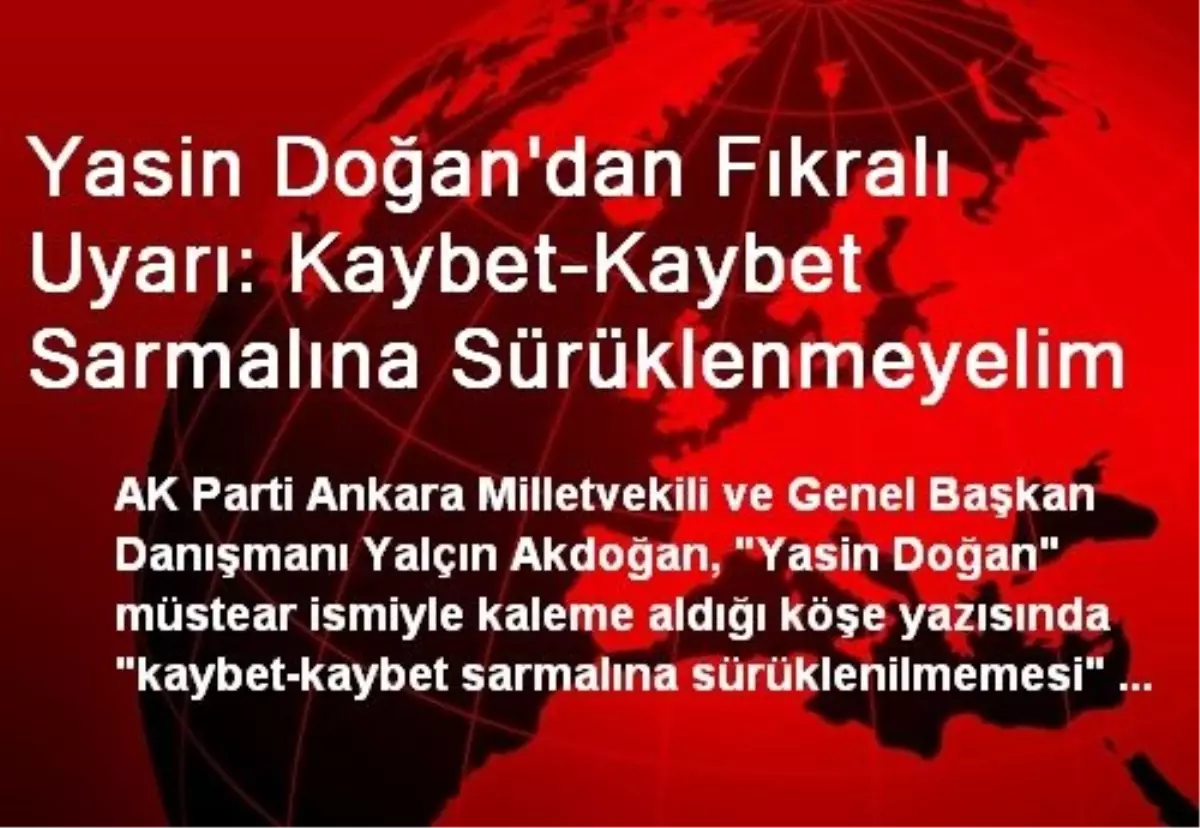 Yasin Doğan\'dan Fıkralı Uyarı: Kaybet-Kaybet Sarmalına Sürüklenmeyelim