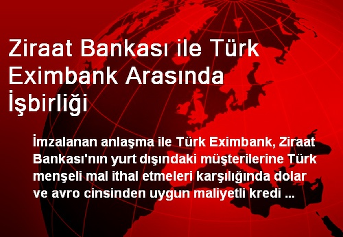 Ziraat Bankası ile Türk Eximbank Arasında İşbirliği