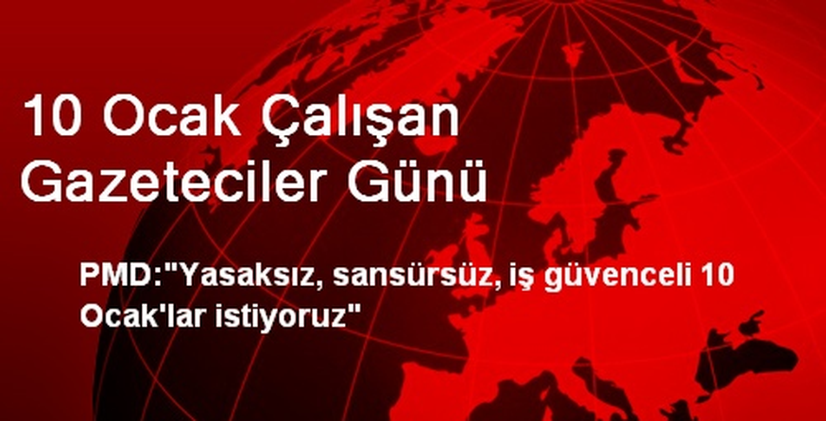 10 Ocak Çalışan Gazeteciler Günü