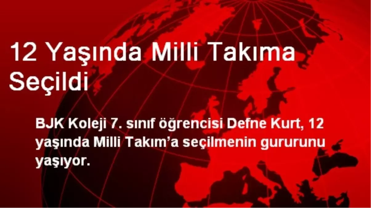 12 Yaşında Milli Takıma Seçildi