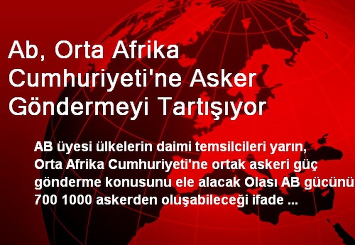 Ab, Orta Afrika Cumhuriyeti\'ne Asker Göndermeyi Tartışıyor