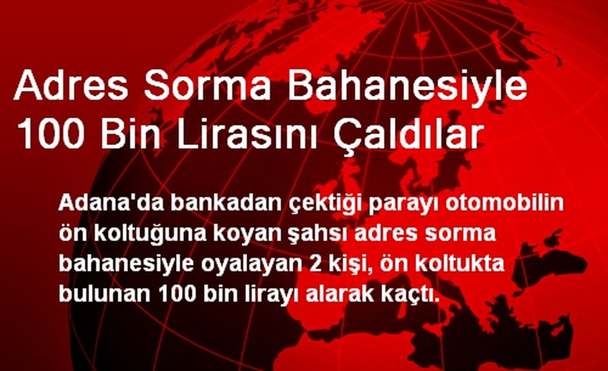 Adres Sorma Bahanesiyle 100 Bin Lirasını Çaldılar