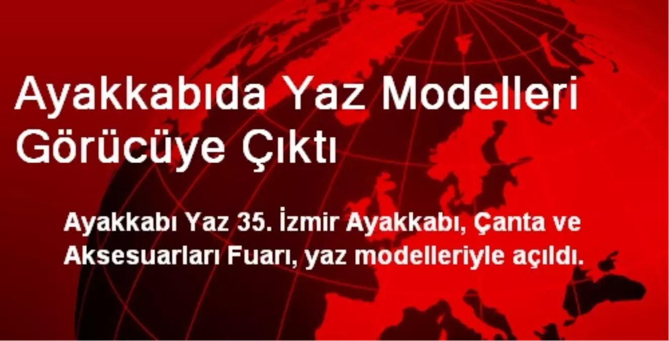 Ayakkabıda Yaz Modelleri Görücüye Çıktı