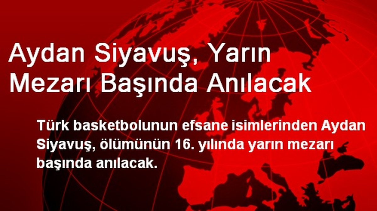 Aydan Siyavuş, Yarın Mezarı Başında Anılacak