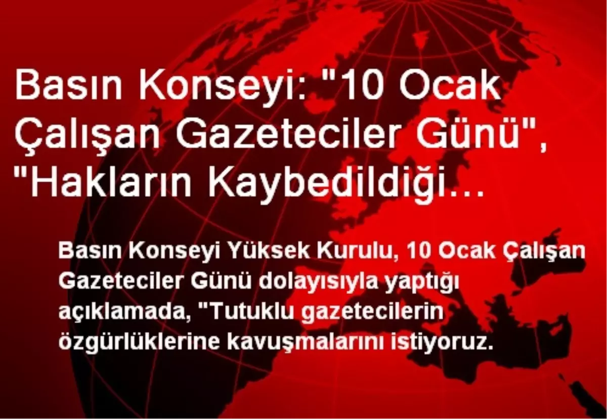 Basın Konseyi: "10 Ocak Çalışan Gazeteciler Günü", "Hakların Kaybedildiği Gün" Oldu