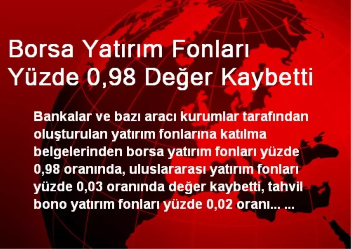 Borsa Yatırım Fonları Yüzde 0,98 Değer Kaybetti